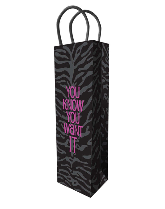 You Know You Want it! Gift Bag